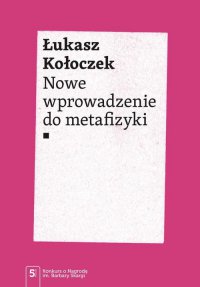 Nowe wprowadzenie do metafizyki - Łukasz Kołoczek - ebook