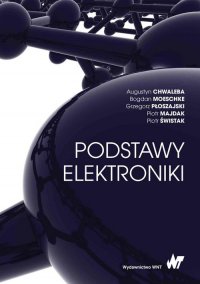Podstawy elektroniki - Augustyn Chwaleba - ebook