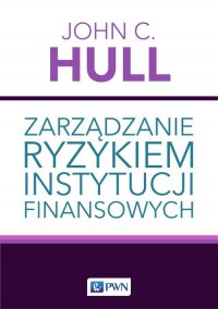 Zarządzanie ryzykiem instytucji finansowych - John C. Hull - ebook