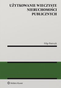 Użytkowanie wieczyste nieruchomości publicznych - Filip Pietrzyk - ebook
