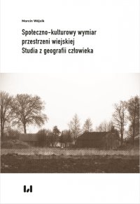 Społeczno-kulturowy wymiar przestrzeni wiejskiej. Studia z geografii człowieka - Marcin Wójcik - ebook