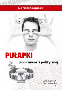 Pułapki poprawności politycznej - dr Monika Kacprzak - ebook