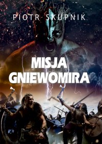 Misja Gniewomira - Piotr Skupnik - ebook