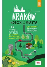 Kraków. Ucieczki z miasta. Przewodnik weekendowy. Wydanie 1 - Krzysztof Bzowski - ebook