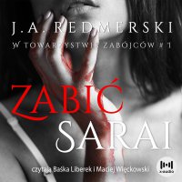 Zabić Sarai - J.A. Redmerski - audiobook