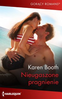 Nieugaszone pragnienie - Karen Booth - ebook