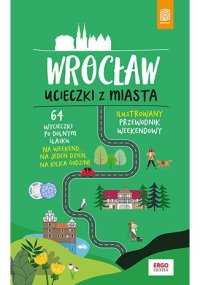 Wrocław. Ucieczki z miasta. Przewodnik weekendowy. Wydanie 1 - Beata i Paweł Pomykalscy - ebook