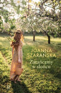 Zatańczmy w słońcu - Joanna Szarańska - ebook