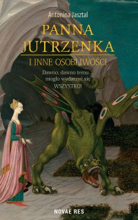 Panna Jutrzenka i inne osobliwości - Antonina Jasztal - ebook