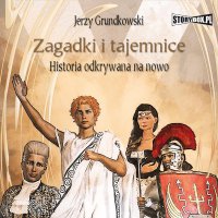 Zagadki i tajemnice. Historia odkrywana na nowo - Jerzy Grundkowski - audiobook