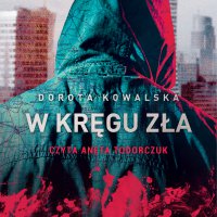 W kręgu zła - Dorota Kowalska - audiobook