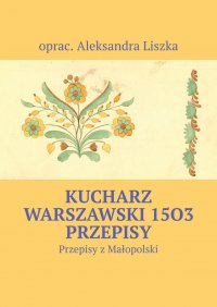 Kucharz warszawski - oprac. Aleksandra Liszka - ebook