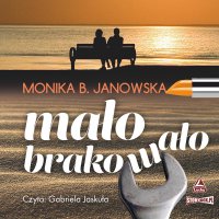 Mało brakowało - Monika B. Janowska - audiobook