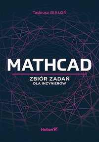 Mathcad. Zbiór zadań dla inżynierów - Tadeusz Białoń - ebook