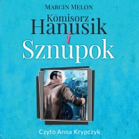 Komisorz Hanusik i Sznupok - Marcin Melon - audiobook