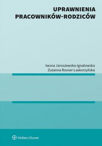 Uprawnienia pracowników-rodziców - Iwona Jaroszewska-Ignatowska - ebook