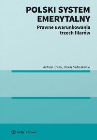 Polski system emerytalny. Prawne uwarunkowania trzech filarów - Antoni Kolek - ebook