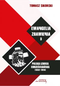 Ewangelia zbawienia. Polska lewica chrześcijańska (1832-1914). Tom 3 - prof. Tomasz Sikorski - ebook