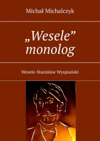 „Wesele” monolog - Michał Michalczyk - ebook