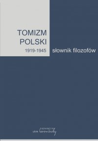 Tomizm polski 1919-1945. Słownik filozofów. Tom 2 - prof. Artur Andrzejuk - ebook