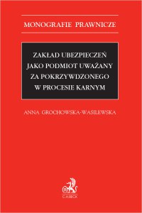Zakład ubezpieczeń jako podmiot uważany za pokrzywdzonego w procesie karnym - Anna Grochowska-Wasilewska - ebook