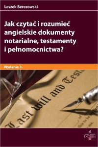 Jak czytać i rozumieć angielskie dokumenty notarialne testamenty i pełnomocnictwa? Wydanie 3 - Leszek Berezowski - ebook
