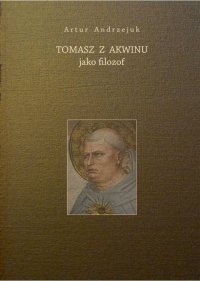 Tomasz z Akwinu jako filozof - prof. Artur Andrzejuk - ebook