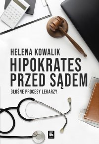 Hipokrates przed sądem. Głośne procesy lekarzy - Helena Kowalik - ebook