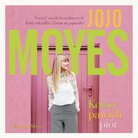 Kolory pawich piór - Jojo Moyes - audiobook