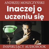 Inaczej o uczeniu się - Andrzej Moszczyński - audiobook