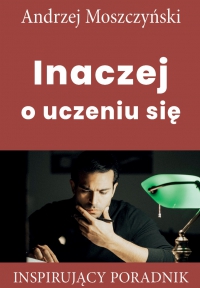 Inaczej o uczeniu się - Andrzej Moszczyński - ebook