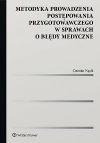 Metodyka prowadzenia postępowania przygotowawczego w sprawach o błędy medyczne - Damian Wąsik - ebook