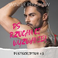 PS Rzucam ci wyzwanie! Postscriptum. Tom 3 - Winter Renshaw - audiobook