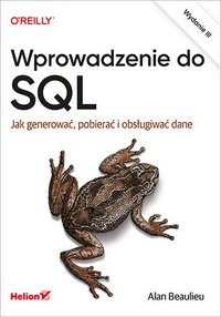 Wprowadzenie do SQL. Jak generować, pobierać i obsługiwać dane. Wydanie III - Alan Beaulieu - ebook