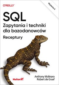 SQL. Zapytania i techniki dla bazodanowców. Receptury. Wydanie II - Anthony Molinaro - ebook