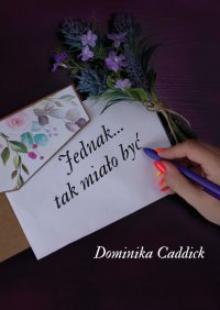 Jednak… tak miało być - Dominika Caddick - ebook