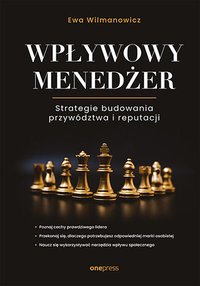 Wpływowy menedżer. Strategie budowania przywództwa i reputacji - Ewa Wilmanowicz - ebook