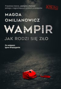 Wampir. Jak rodzi się zło - Magda Omilianowicz - ebook