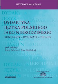 Dydaktyka języka polskiego jako nierodzimego: konteksty – dylematy – trendy - Anna Seretny - ebook