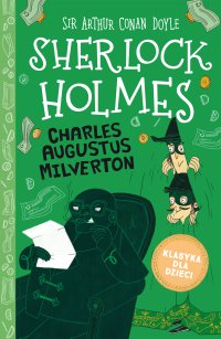 Klasyka dla dzieci. Sherlock Holmes. Tom 15. Charles Augustus Milverton - Arthur Conan Doyle - ebook