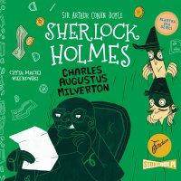 Klasyka dla dzieci. Sherlock Holmes. Tom 15. Charles Augustus Milverton - Arthur Conan Doyle - audiobook