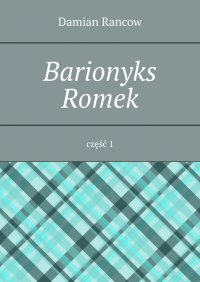 Barionyks Romek. Część 1 - Damian Rancow - ebook