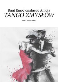 Tango zmysłów - Beata Bunt Emocjonalnego Anioła - ebook
