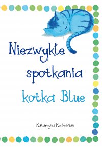 Niezwykłe spotkania kotka Blue - Katarzyna Krakowian - ebook