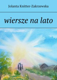 wiersze na lato - Jolanta Knitter-Zakrzewska - ebook
