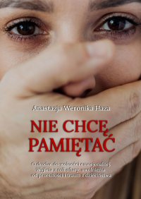 Nie chcę pamiętać - Anastazja Weronika Haza - ebook