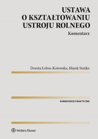 Ustawa o kształtowaniu ustroju rolnego. Komentarz - Dorota Łobos-Kotowska - ebook