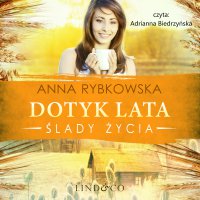 Dotyk lata. Ślady życia - Anna Rybkowska - audiobook