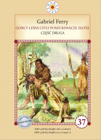 Gońcy leśni czyli poszukiwacze złota. Część 2 - Gabriel Ferry - ebook