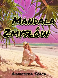 Mandala zmysłów - Agnieszka Szach - ebook